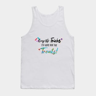 Keep The Tricks I'm Here For The Treats Halloween gift Tank Top